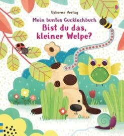 Mein Buntes Gucklochbuch: Bist Du Das, Kleiner Welpe?